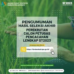 Pengumuman Hasil Seleksi Akhir Perekrutan Calon Petugas Pencacahan Lengkap Sensus Pertanian 2023 